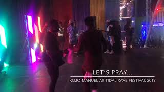 TIDAL RAVE 2019 TURN UP WITH KOJO MANUEL
