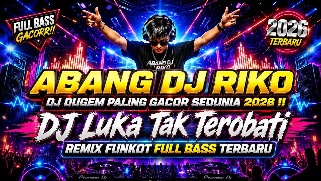 DJ DUGEM PALING GACOR SEDUNIA 2026 !! DJ Luka Tak Terobati | REMIX FUNKOT FULL BASS TERBARU