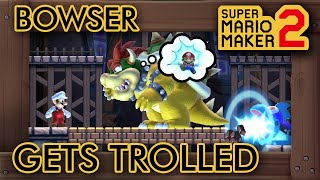 Super Mario Maker 2 - This Level Trolls Bowser