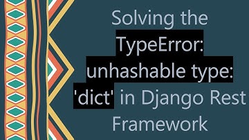 Solving the TypeError: unhashable type: 