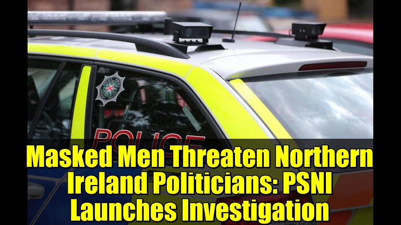 Люди в масках угрожают политикам Северной Ирландии: полиция Северной Ирландии начинает расследование