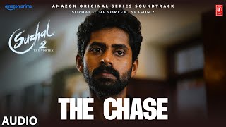 The Chase Audio | Suzhal - The Vortex 2 | Kathir, Aishwarya Rajesh | Sam CS | Bramma, Sarjun KM