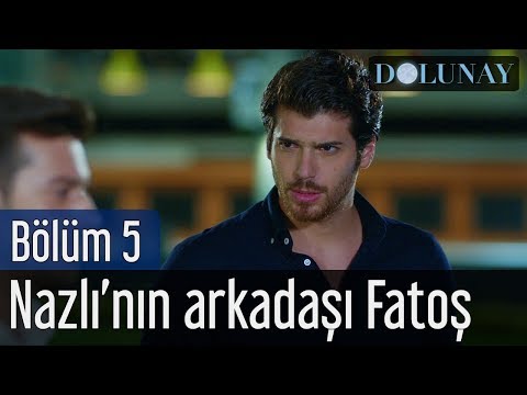 Dolunay 5. Bölüm - Nazlı'nın Arkadaşı Fatoş