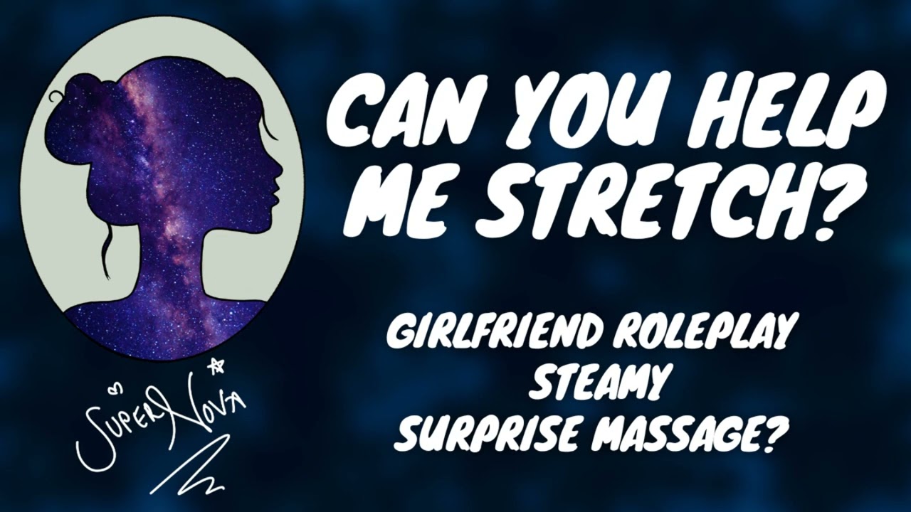 Can you help me stretch? ASMR [Girlfriend Roleplay] [steamy warm-up] [stretching] [massage] [kisses]