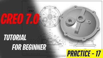 PTC CREO 7.0 TUTORIALS FOR BEGINNERS [COMPLETE COURSE] ll CREO PRACTICE MODEL 17