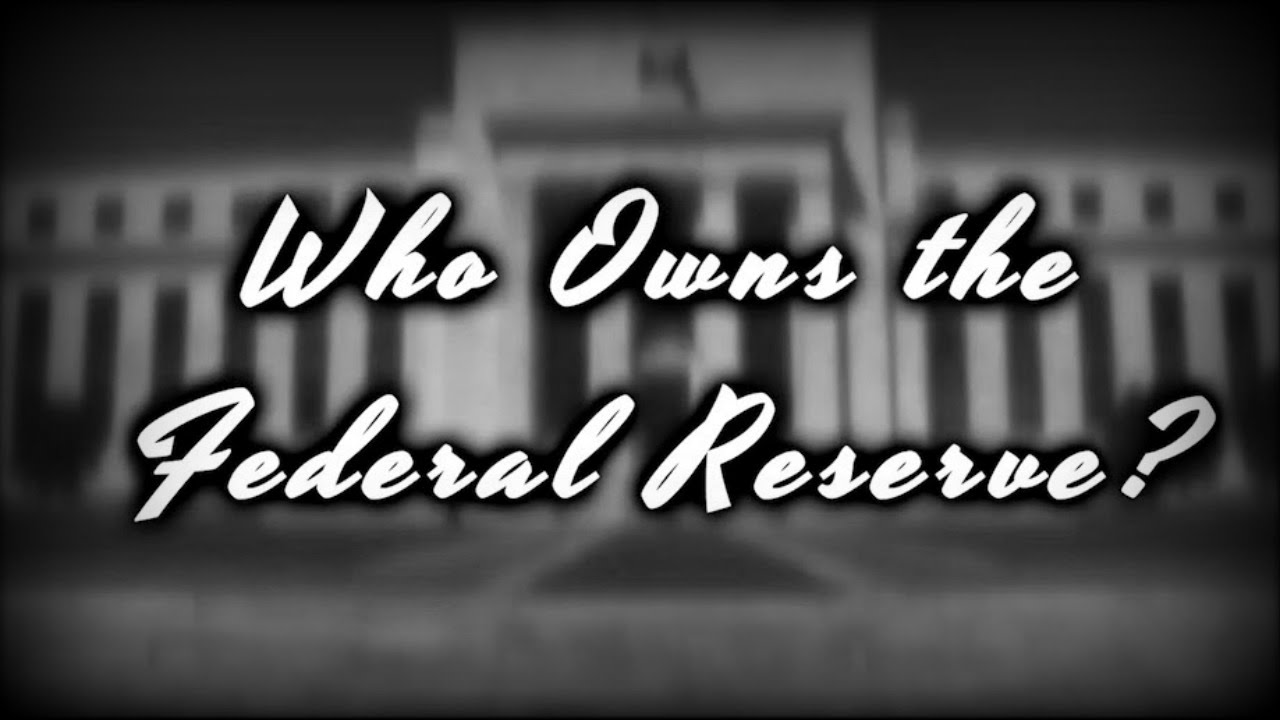 Who Owns the Federal Reserve?