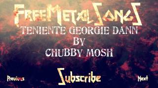 Royalty Free Metal - Teniente Georgie Dann, by CHUBBY MOSH - Download link in description