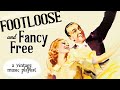 Footloose  fancy free  a vintage music playlist