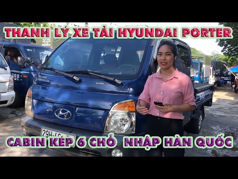 Video Thanh Lý Xe Tải HYUNDAI PORTER Cũ CABIN KÉP 6 CHỖ NHẬP... - youtube