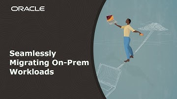 Seamlessly Migrate On-Prem Workloads to OCI