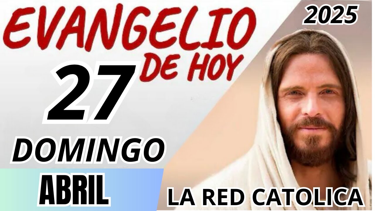 EVANGELIO DE HOY DOMINGO 27 DE ABRIL DE 2025 - YouTube