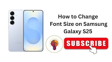 How to Change Font Size on Samsung Galaxy S25