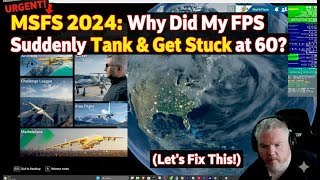 MSFS 2024: Why Did My FPS Suddenly Tank & Get Stuck at 60 FPS ?! (Let’s Fix This!)