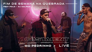 Mc Pedrinho, Pollo & DJ Kalfani - Fim De Semana Na Quebrada @ Costakent Live