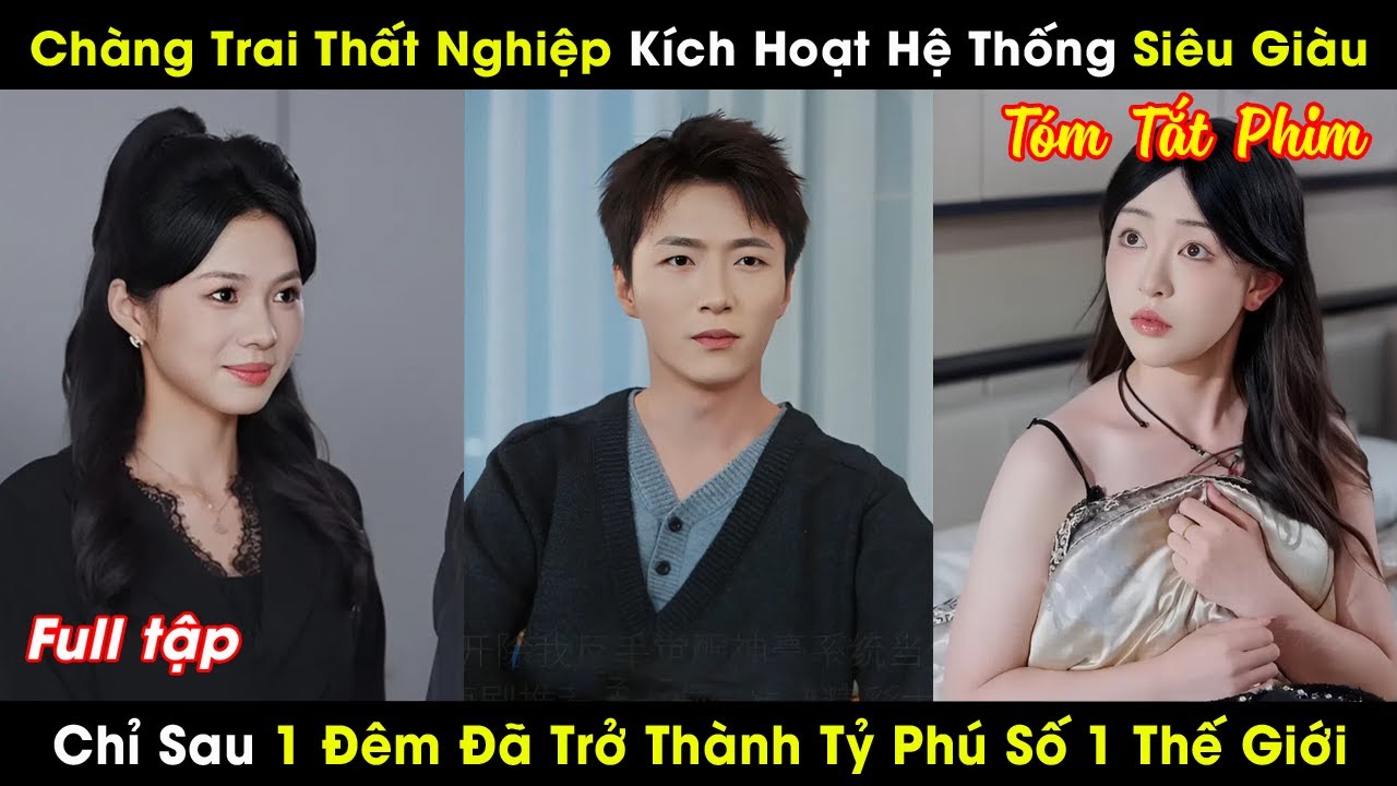 Chàng Trai Thất Nghiệp Kích Hoạt Hệ Thống Siêu Giàu, Chỉ Sau 1 Đêm Đã Trở Thành Tỷ Phú Số 1 Thế Giới
