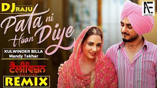 Pata Ni Haan Diye  Kulwinder Billa  Remix  New Punjabi Song 2022  Dj Raju   Empire