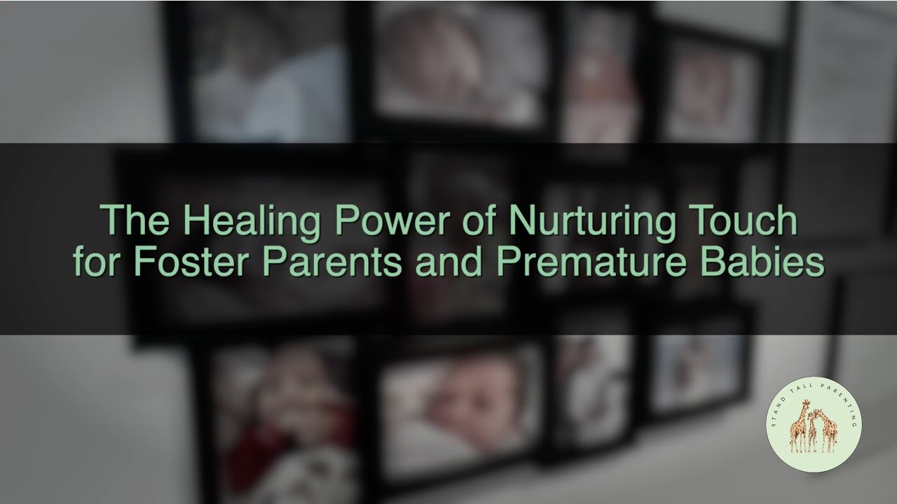 The Healing Power of Nurturing Touch for Foster Parents and Premature Babies