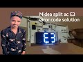 Midea split ac E3 error code solution in Detail.