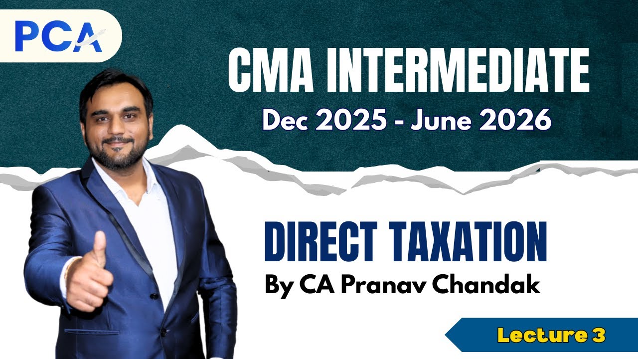 L3. Direct Tax | CMA Inter Dec 25 | By CA Pranav Chandak | Regular ...
