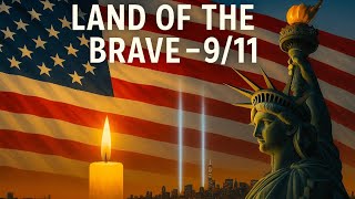 Land of the Brave – 9/11 | Tribute Song #weremember #unitedwestand #neverforget