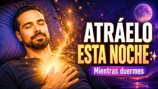 🧲Activa la (VERDADERA) LEY de la ATRACCIÓN mientras DUERMES