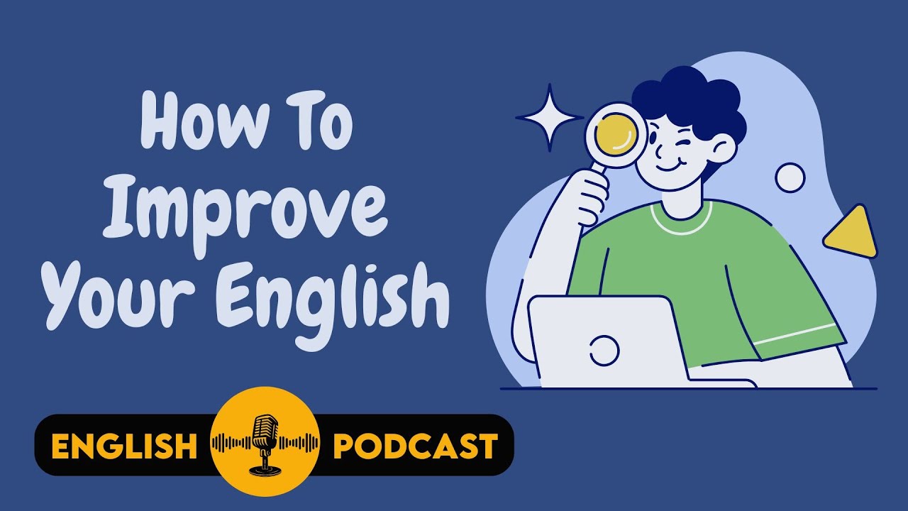 English Podcast: How to Improve Your English | English Speaking and ...