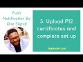 5. Guide to Upload P12 Certificates & Complete Setup on OneSignal 🔧