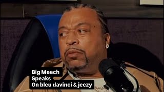 Big Meech speaks on  Bleu Davinci being responsible for finding  Jeezy 