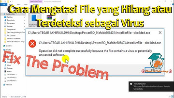 Cara Mengatasi Operation Did Not Complete Succesfully Because The File Contains a Virus | Terbaru