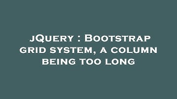 jQuery : Bootstrap grid system, a column being too long