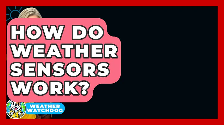 How Do Weather Sensors Work? - Weather Watchdog