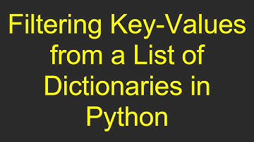 Filtering Key-Values from a List of Dictionaries in Python