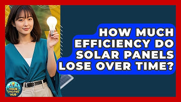 How Much Efficiency Do Solar Panels Lose Over Time? - Your Utilities Hub
