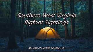 Southern West Virginia Bigfoot Sightings - My Bigfoot Sighting Episode 186