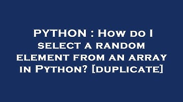 PYTHON : How do I select a random element from an array in Python?