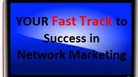 MLM Tips- Fast Track To Network Marketing Success