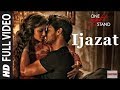 IJAZAT Full Video Song | ONE NIGHT STAND | Nyra Banerjee, Tanuj Virwani | Arijit Singh, Meet Bros