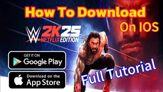 How To Download Wwe 2K25 Netflix Edition On Ios Step-By-Step Guide