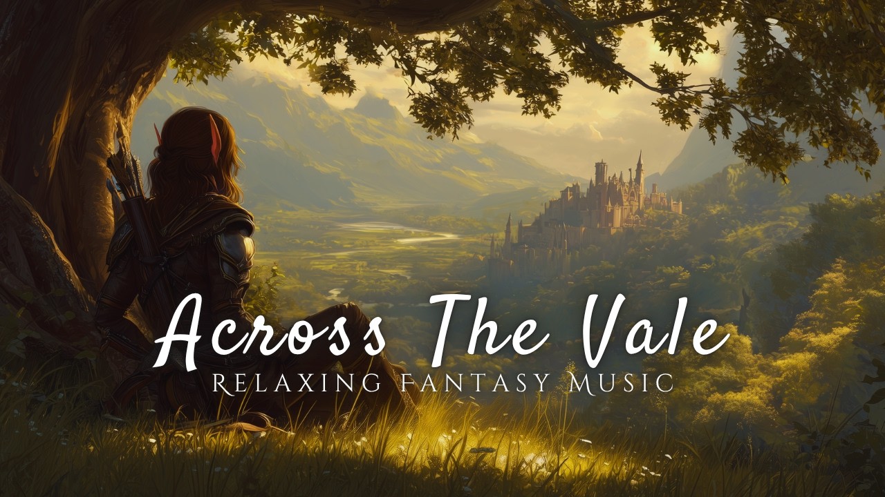 Across The Vale | Fantasy Celtic Music and Ambience | Relaxing Music