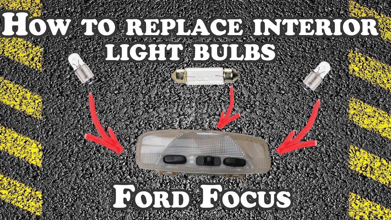 How To Replace Interior Light Bulbs Ford Focus 2001