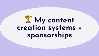 My content creation systems + sponsorships