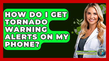 How Do I Get Tornado Warning Alerts On My Phone? - Earth Science Answers