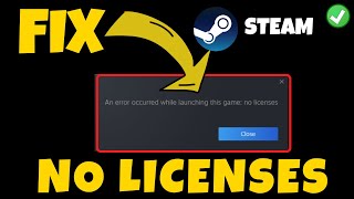 An error occurred while launching this game Steam no licenses error screenshot 4