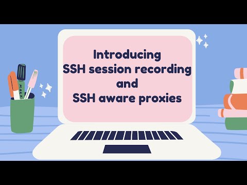 Introducing SSH session recording and SSH aware proxies