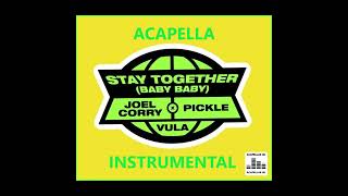 Joel Corry x Pickle   Stay Together Baby Baby ft Vula [Acapella & Instrumental] **Read Description**