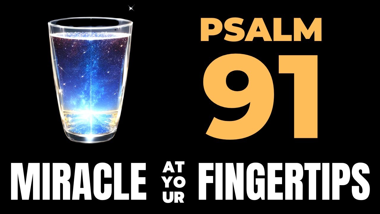 PSALM 91 Grab A Glass Of Water And Pray The Most Powerful Prayer psalm-91-grab-a-glass-of-water-and-pray-the-most-powerful-prayer
