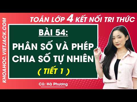 Video Phân số và phép chia số tự nhiên - Toán lớp 4 - Cô Hà... - youtube