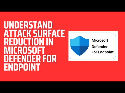 UNDERSTAND ATTACK SURFACE REDUCTION IN MICROSOFT DEFENDER FOR ENDPOINT