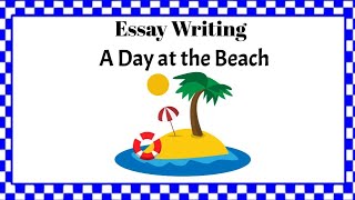 essay A Day at the Beach | 10 lines on a day at the beach | essay on a visit to the beach