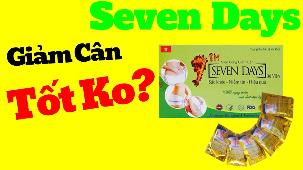 Thuốc Giảm Cân Seven Days Có Tốt Không ?Giá Bao Nhiêu? Mua Ở Đâu? - YouTube
